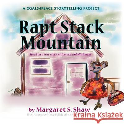 Rapt Stack Mountain Margaret S. Shaw Marie Bellefeuille Margaret S. Shaw 9781614934387