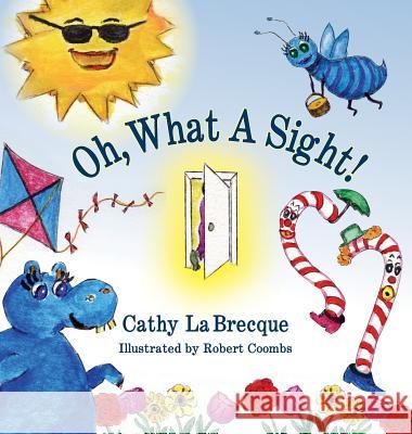 Oh, What a Sight Cathy La Brecque, Robert Coombs 9781614934486 Peppertree Press