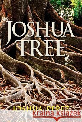 Joshua Tree Joshua Perez 9781614934622 Peppertree Press