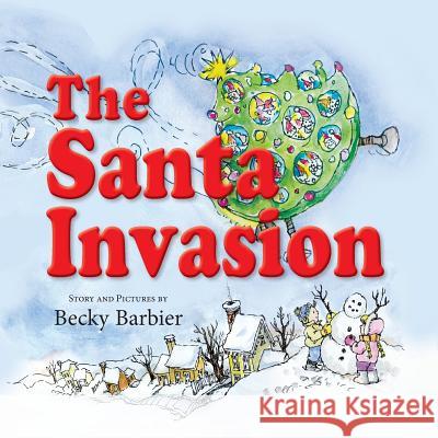 The Santa Invasion Becky Barbier, Becky Barbier 9781614934776