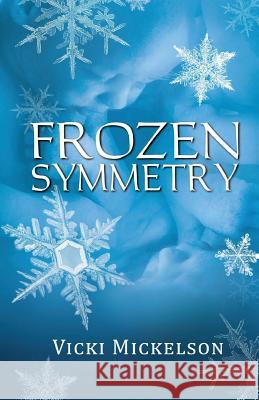 Frozen Symmetry Vicki Mickelson 9781614935124 Peppertree Press