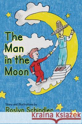 The Man in the Moon Roslyn Schindler, Roslyn Schindler 9781614935544 Peppertree Press