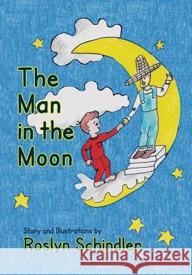 The Man in the Moon Roslyn Schindler, Roslyn Schindler 9781614935551 Peppertree Press