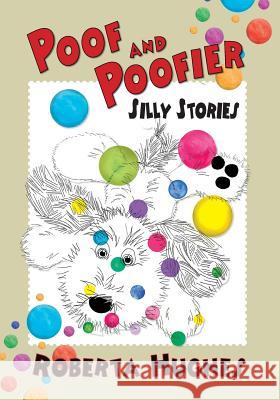 Poof and Poofier: Silly Stories Roberta Hughes, Roberta Hughes 9781614935711 Peppertree Press