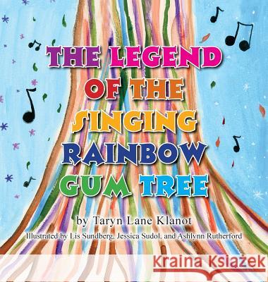 The Legend of the Singing Rainbow Gum Tree Taryn Lane Klanot 9781614935827 Peppertree Press