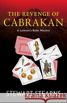 The Revenge of Cabrakan: A Lorenzo's Rules Mystery Stewart Stearns 9781614936084