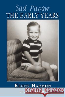 Sad Papaw: The Early Years Kenny Harmon Charlotte Hopkins 9781614936237