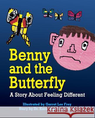 Benny and the Butterfly: A Story About Feeling Different Karen Hutchins Pirnot, Garret Lee Frey 9781614936350 Peppertree Press