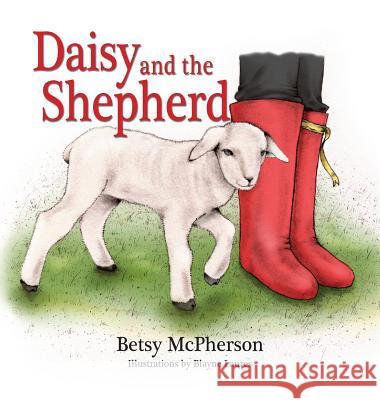Daisy and the Shepherd Betsy McPherson, Blayne Laures 9781614936442 Peppertree Press