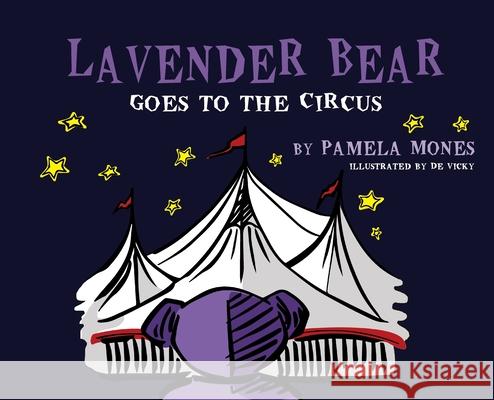 Lavender Bear: Goes to the Circus Pamela Mones, de Vicky 9781614936961