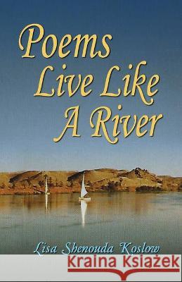 Poems Live Like a River Lisa Shenouda Koslow 9781614937173