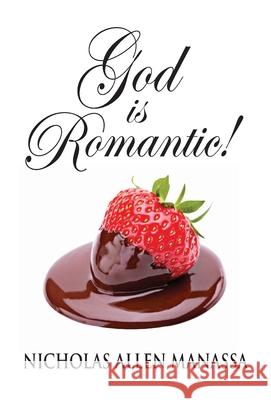 God is Romantic Nicholas Allen Manassa 9781614937265