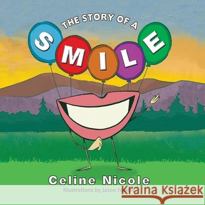 A Story of a Smile Celine Nicole Jason Fowler 9781614937388 Peppertree Press