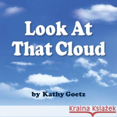 Look at that Cloud Kathy Goetz 9781614937586