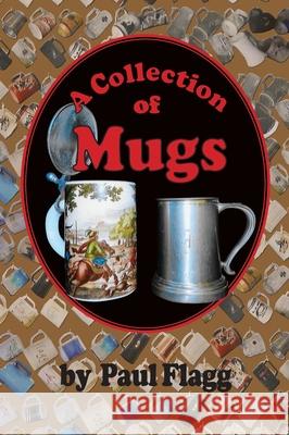 A Collection of Mugs Paul Flagg 9781614937722