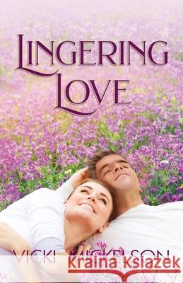 Lingering Love Vicki Mickelson 9781614937920 Peppertree Press