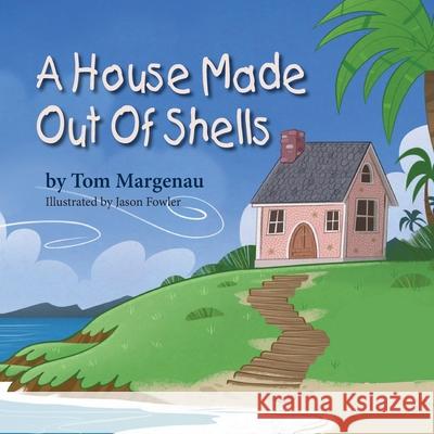 A House Made Out of Shells Tom Margenau Jason Fowler 9781614938026 Peppertree Press