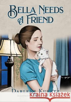 Bella Needs A Friend Darlene Kuertz Jason Fowler 9781614938095 Peppertree Press