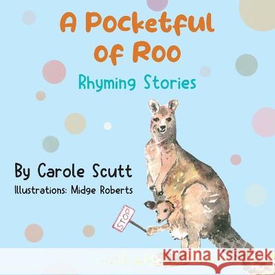 A Pocketful of Roo, Rhyming Stories Carole Scutt, Midge Roberts 9781614938415 Peppertree Press
