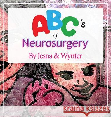 ABC\'s of Neurosurgery Jesna Sublett Wynter Sublett Jesna Sublett 9781614938644 Peppertree Press