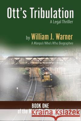 Ott's Tribulation - A Legal Thriller William J Warner 9781614938774