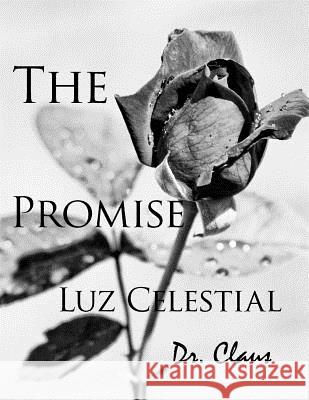 The Promise Luz Celestial Dr Claus 9781614970415 Dr. Claus Publishing