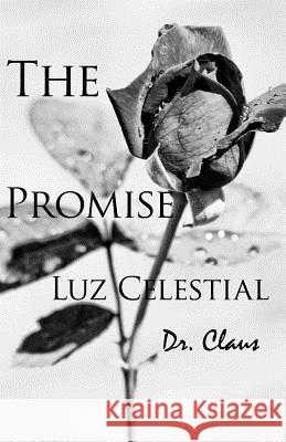 The Promise Luz Celestial Dr Claus 9781614970453 Dr. Claus Publishing