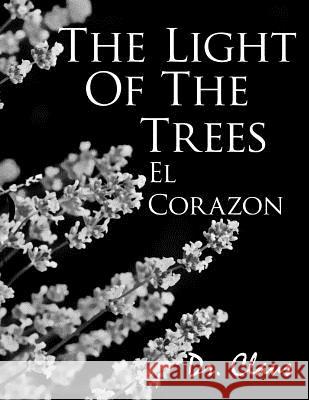 The Light of the Trees El Corazon Dr Claus 9781614970507 Dr. Claus Publishing