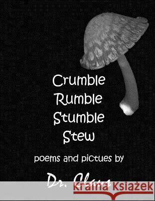 Crumble Rumble Stumble Stew Dr Claus 9781614970569 Dr. Claus Publishing