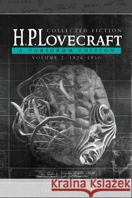 Collected Fiction Volume 2 (1926-1930): A Variorum Edition H. P. Lovecraft S. T. Joshi 9781614981107 Hippocampus Press