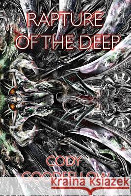 Rapture of the Deep and Other Lovecraftian Tales Cody Goodfellow 9781614981558 Hippocampus Press