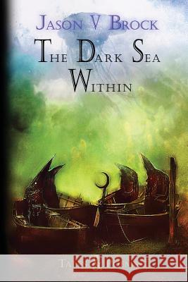 The Dark Sea Within: Tales and Poems Jason V Brock 9781614981947 Hippocampus Press