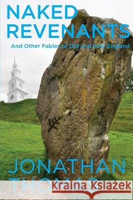 Naked Revenants and Other Fables of Old and New England Jonathan Thomas 9781614981992 Hippocampus Press