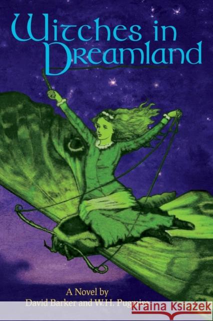 Witches in Dreamland: A Novel by David Barker and W. H. Pugmire David Barker W. H. Pugmire 9781614982302 Hippocampus Press