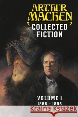 Collected Fiction Volume 1 Arthur Machen, S T Joshi 9781614982487 Hippocampus Press