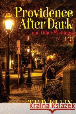 Providence After Dark and Other Writings T E D Klein 9781614982685 Hippocampus Press