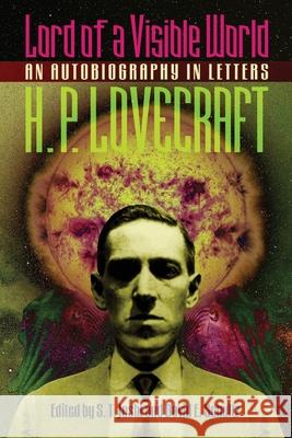 Lord of a Visible World: An Autobiography in Letters H. P. Lovecraft S. T. Joshi David E. Schultz 9781614982791 Hippocampus Press
