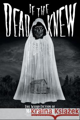 If the Dead Knew: The Weird Fiction of May Sinclair May Sinclair, S T Joshi 9781614982937 Hippocampus Press