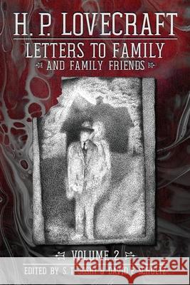 Letters to Family and Family Friends, Volume 2: 1926-⁠1936 H P Lovecraft, S T Joshi, David E Schultz 9781614983019