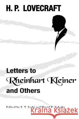 Letters to Rheinhart Kleiner and Others H P Lovecraft, S T Joshi, David E Schultz 9781614983125 Hippocampus Press