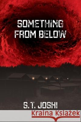 Something From Below S. T. Joshi 9781614983231 Hippocampus Press