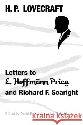 Letters to E. Hoffmann Price and Richard F. Searight H. P. Lovecraft David E. Schultz S. T. Joshi 9781614983354 Hippocampus Press