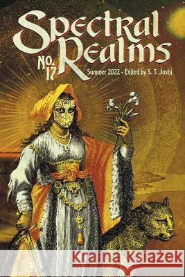 Spectral Realms No. 17: Summer 2022 Adam Bolivar, Richard L Tierney, S T Joshi 9781614983873 Hippocampus Press