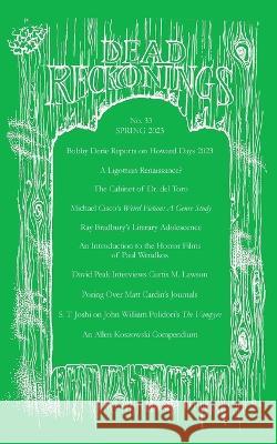 Dead Reckonings No. 33 (Spring 2023) Alex Houstoun Michael J Abolafia Ramsey Campbell 9781614984092 Hippocampus Press