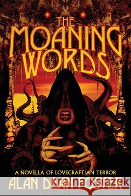 The Moaning Words: A Novella of Lovecraftian Terror Alan Dean Foster 9781614984405 Hippocampus Press