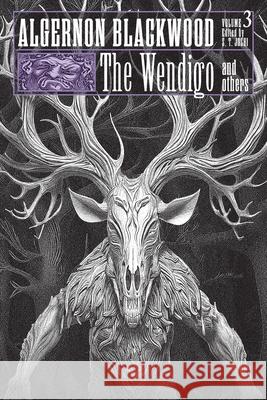The Wendigo and Others: Collected Short Fiction of Algernon Blackwood, Volume 3 Algernon Blackwood 9781614984610 Hippocampus Press