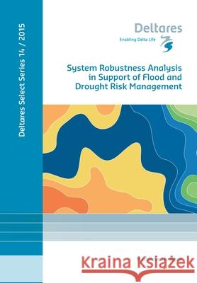 System Robustness Analysis in Support of Flood and Drought Risk Management Marjolein J P Mens 9781614994817 IOS Press