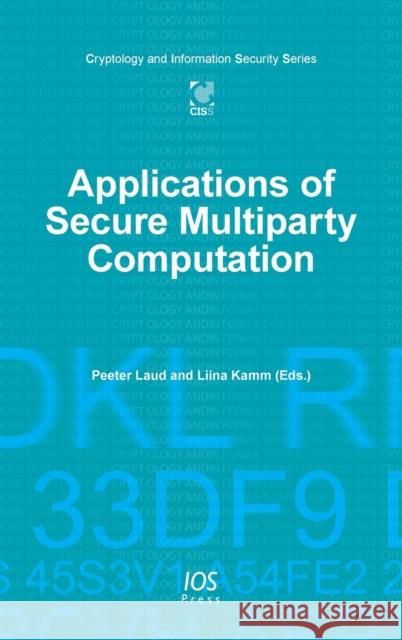 Applications of Secure Multiparty Computation Peeter Laud, Liina Kamm 9781614995319 IOS Press