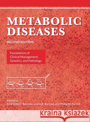 Metabolic Diseases: Foundations of Clinical Management, Genetics, and Pathology Enid Gilbert-Barness, Lewis A. Barness 9781614997177