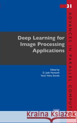 Deep Learning for Image Processing Applications D Jude Hemanth, Vania Vieira Estrela 9781614998211